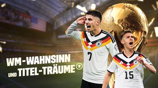 WM-Wahnsinn und Titel-Träume